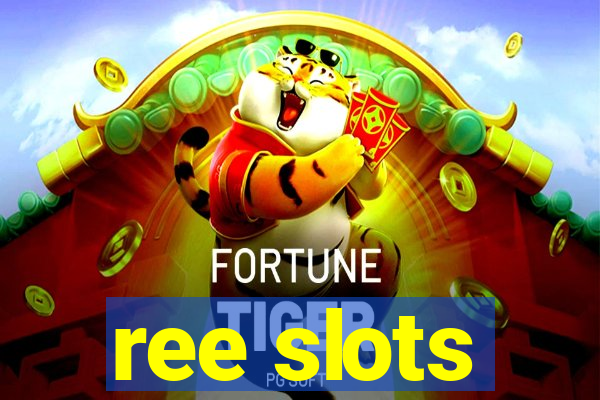 ree slots